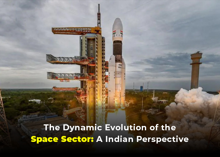 The Dynamic Evolution of the Space Sector: A Indian Perspective